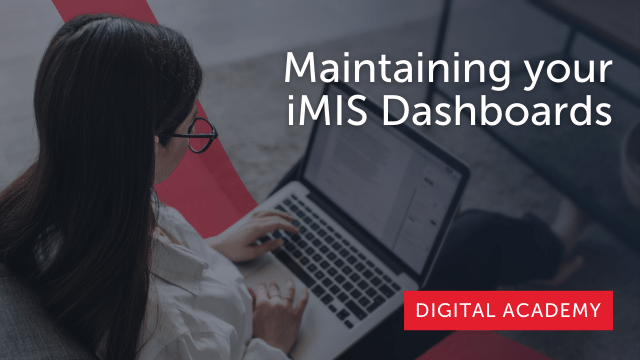 Maintaining your iMIS Dashboards Part 1